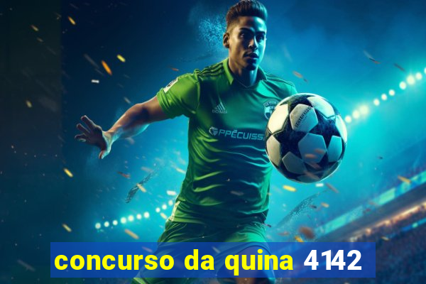 concurso da quina 4142